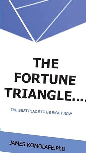 The Fortune Triangle by Dr. James Komolafe